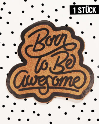 Kunstleder Label -Born to be Awesome *iron-on*